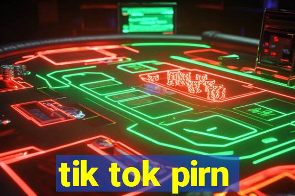 tik tok pirn