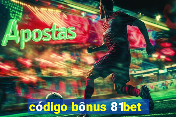 código bônus 81bet