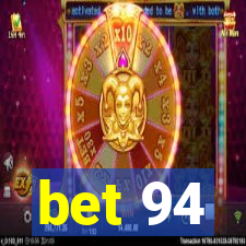 bet 94