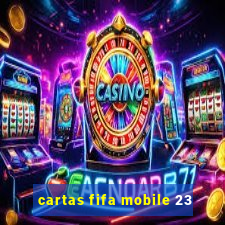 cartas fifa mobile 23