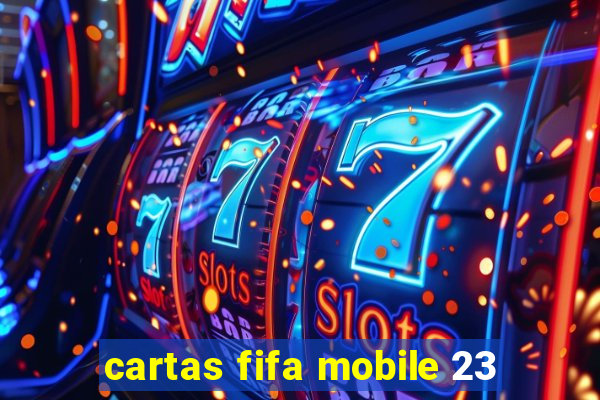 cartas fifa mobile 23