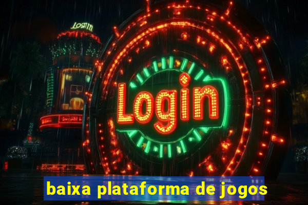 baixa plataforma de jogos