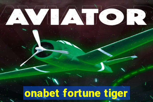 onabet fortune tiger