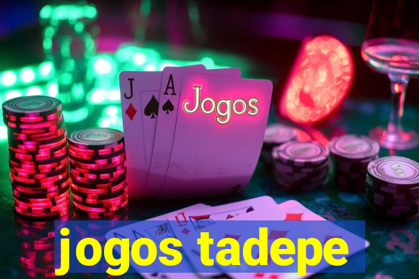 jogos tadepe