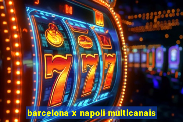 barcelona x napoli multicanais