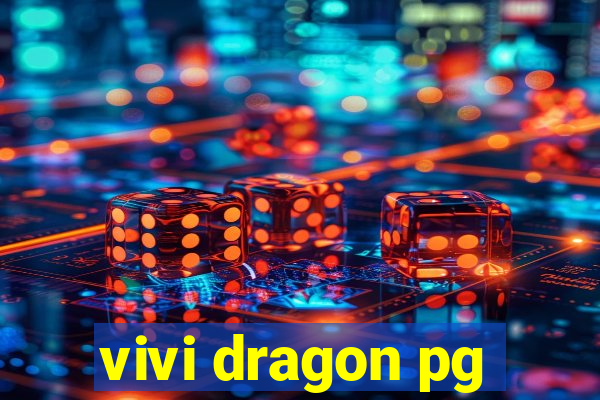 vivi dragon pg