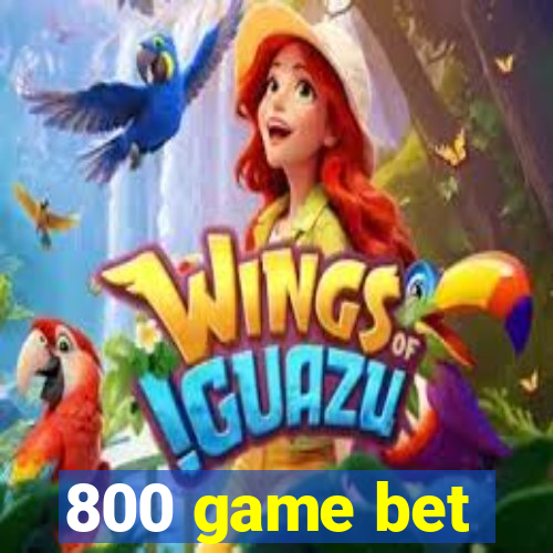 800 game bet