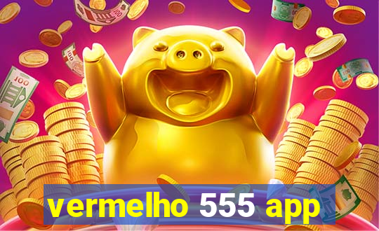 vermelho 555 app