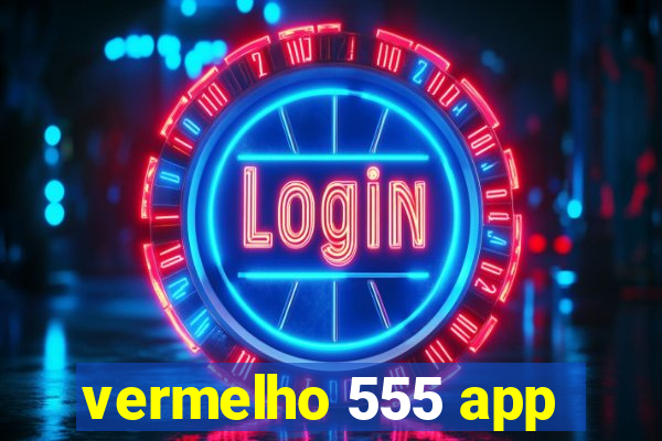 vermelho 555 app