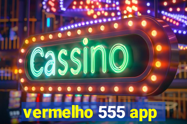 vermelho 555 app