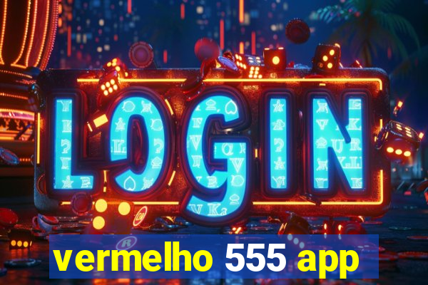 vermelho 555 app