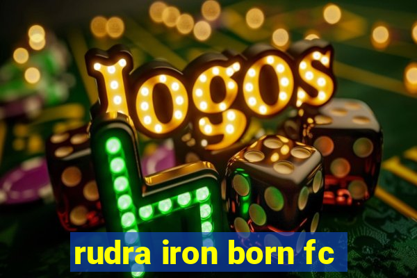 rudra iron born fc