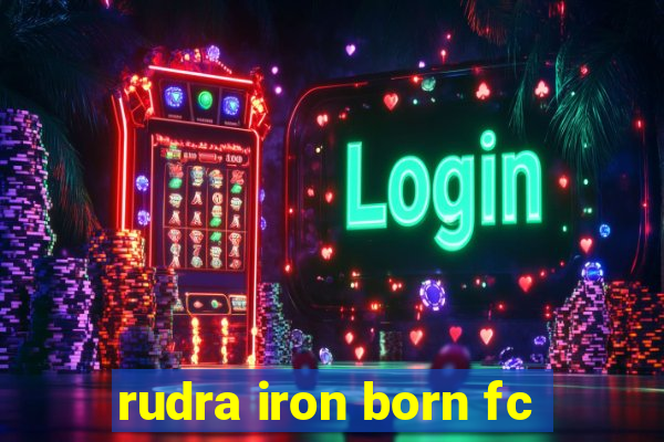 rudra iron born fc