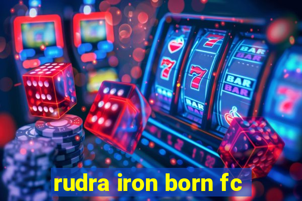 rudra iron born fc