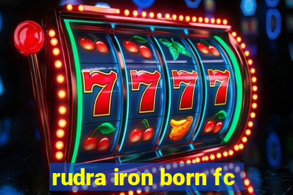 rudra iron born fc