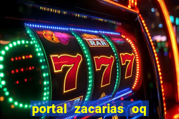 portal zacarias oq q e para falar