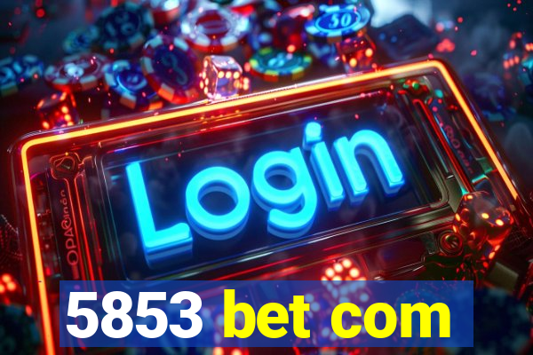 5853 bet com