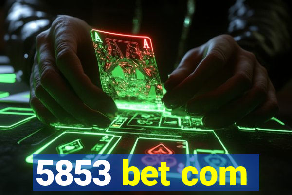 5853 bet com