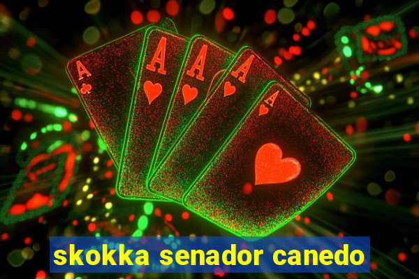 skokka senador canedo