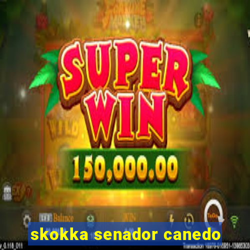 skokka senador canedo