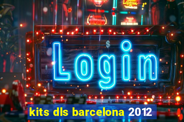 kits dls barcelona 2012