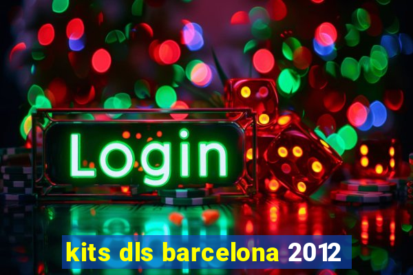 kits dls barcelona 2012