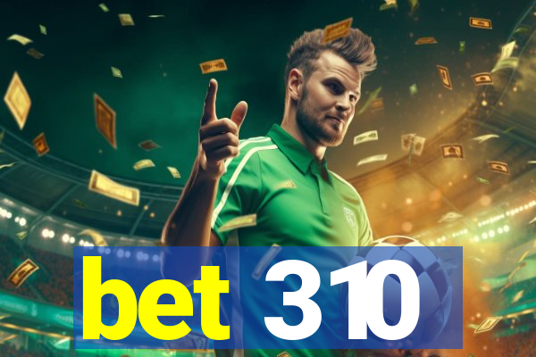 bet 310