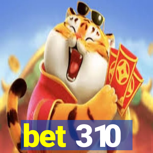 bet 310