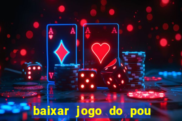 baixar jogo do pou no play store