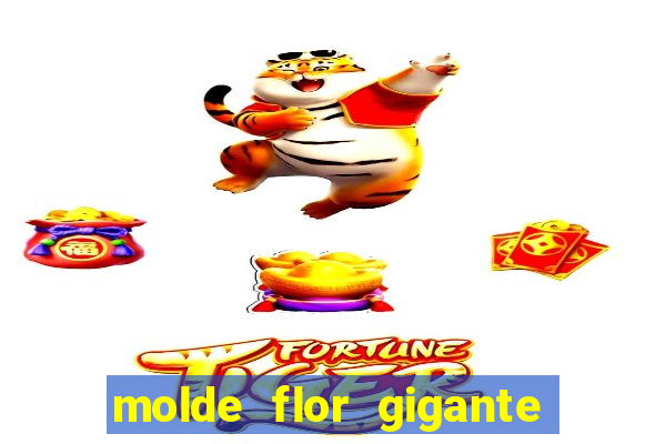 molde flor gigante de organza