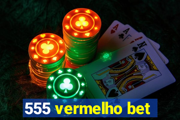 555 vermelho bet