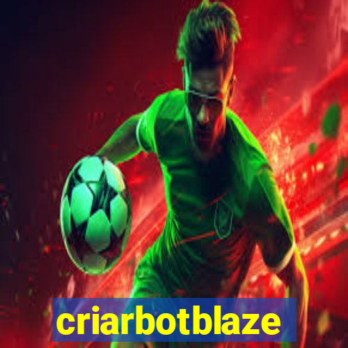 criarbotblaze