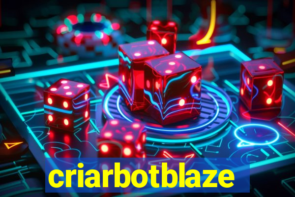 criarbotblaze