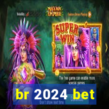 br 2024 bet