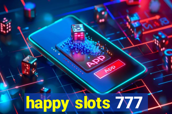 happy slots 777