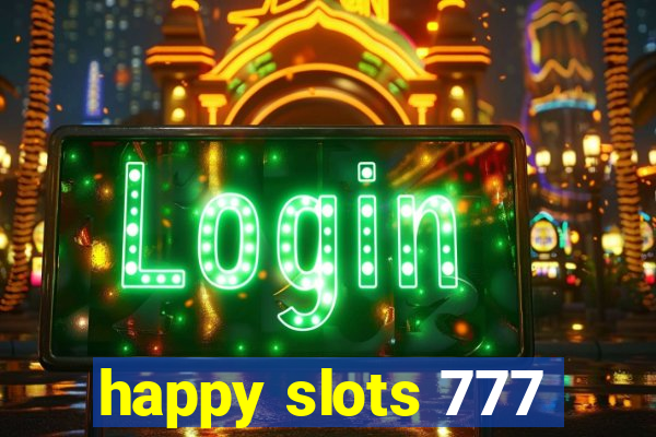 happy slots 777