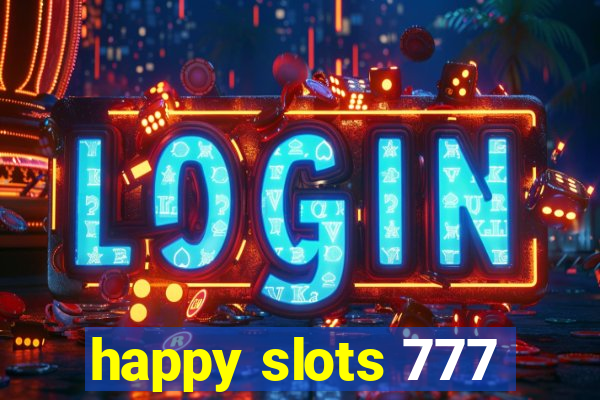 happy slots 777