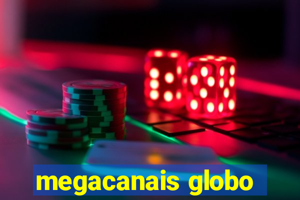 megacanais globo