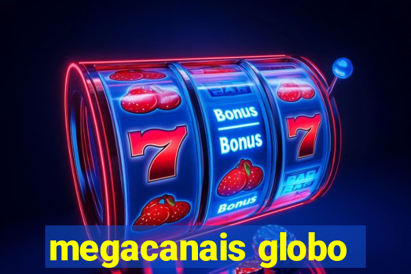 megacanais globo