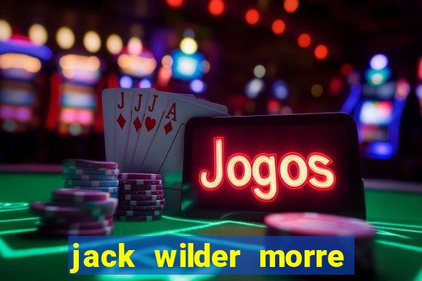 jack wilder morre em truque de mestre