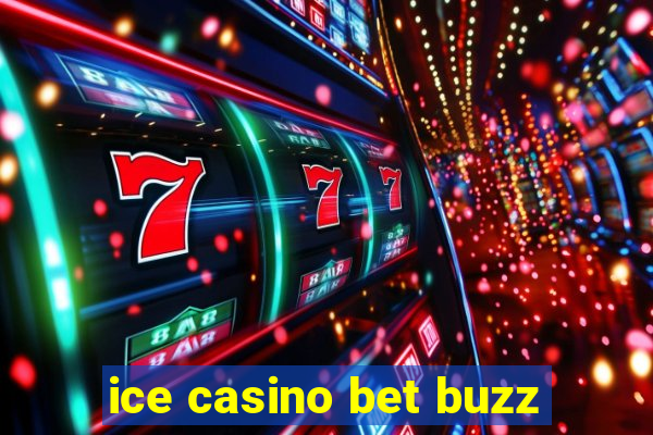 ice casino bet buzz