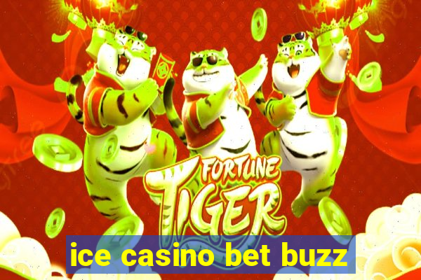 ice casino bet buzz