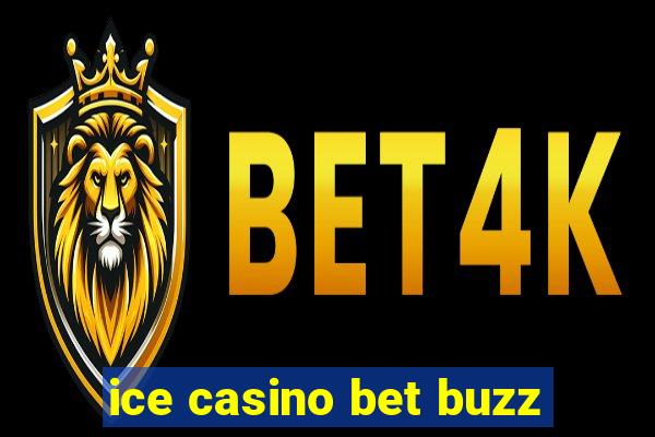 ice casino bet buzz