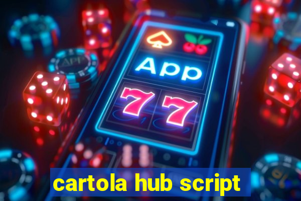 cartola hub script