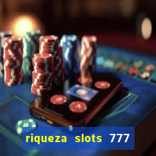 riqueza slots 777 paga mesmo