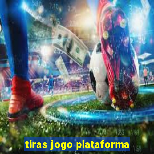 tiras jogo plataforma