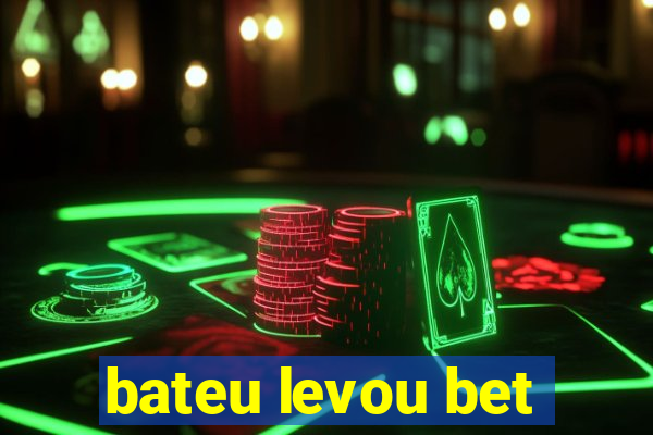 bateu levou bet