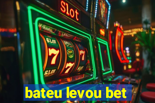 bateu levou bet