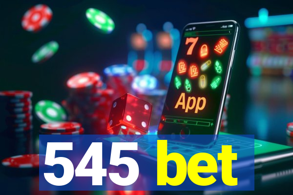 545 bet