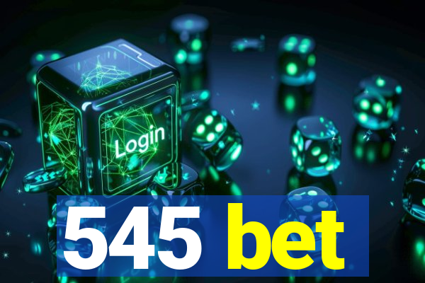 545 bet